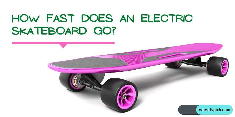 How Fast Does An Electric Skateboard Go 