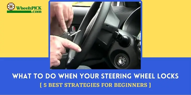 What to Do When Your Steering Wheel Locks;