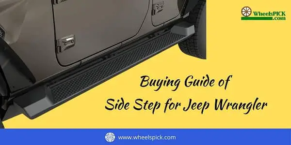 Buying Guide of Side Step for Jeep Wrangler