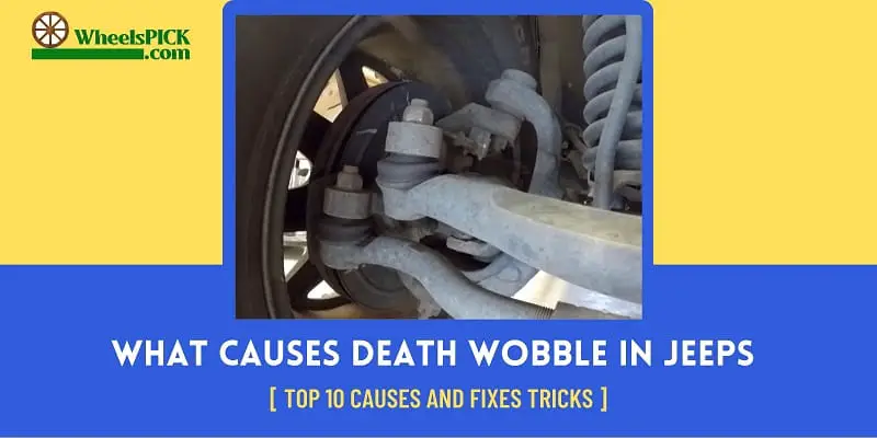 What Causes Death Wobble in Jeeps